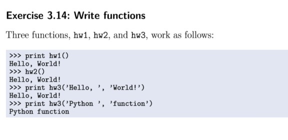  please answer usingg pycharm Exercise 3.14: Write functions Three functions, hw1,