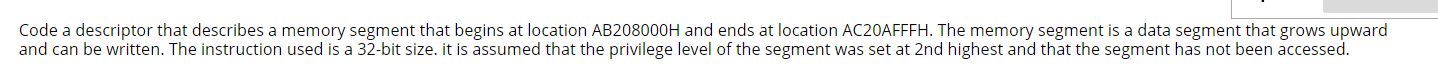  Code a descriptor that describes a memory segment that begins at
