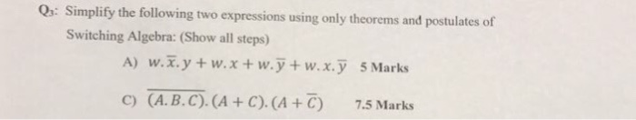  Q: Simplify the following two expressions using only theorems and postulates