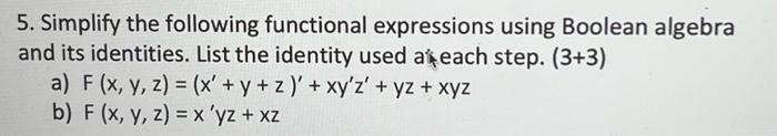  5. Simplify the following functional expressions using Boolean algebra and its