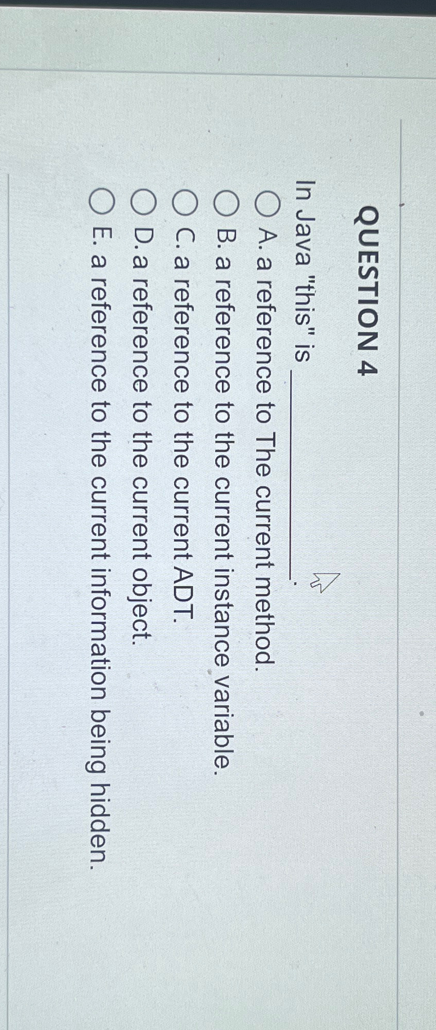  QUESTION 4 In Java "this" is A. a reference to The