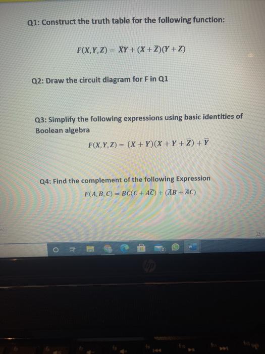  Q1: Construct the truth table for the following function: F(X,Y,Z) =