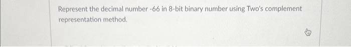  Represent the decimal number - 66 in 8-bit binary number using