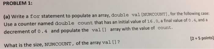  PROBLEM 1 (a) write a for statement to populate an array,