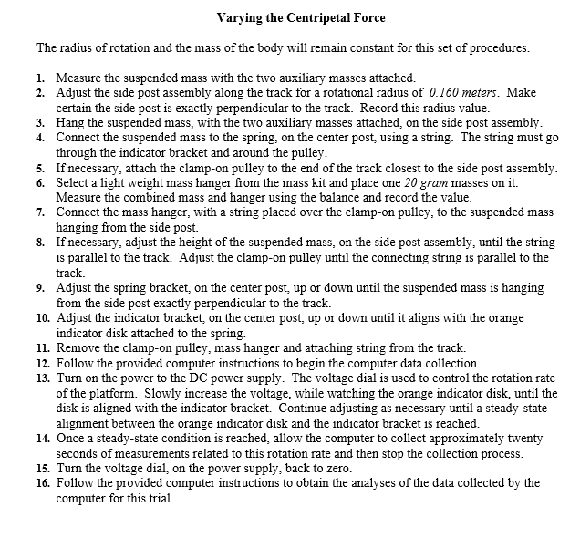 In order for any object to experience uniform circular motion it must