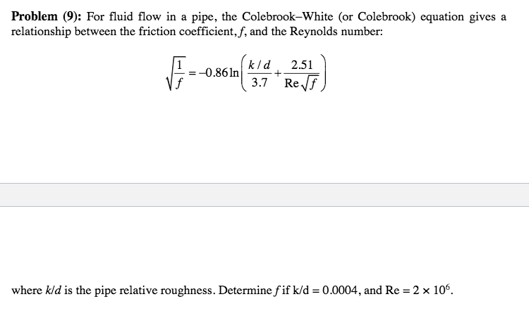  MATLAB Problem (9): For fluid flow in a pipe, the Colebrook-White