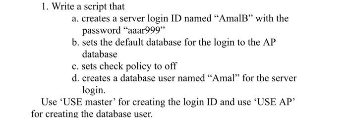  1. Write a script that a. creates a server login ID
