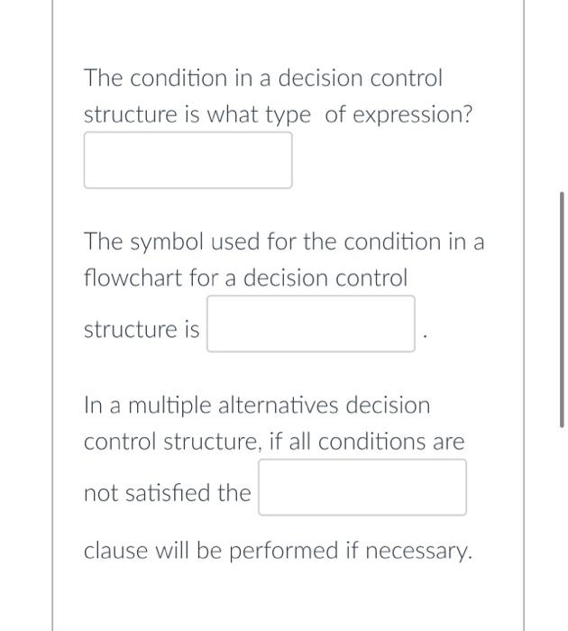  The condition in a decision control structure is what type of