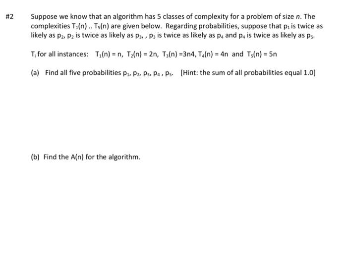  #2 Suppose we know that an algorithm has 5 classes of