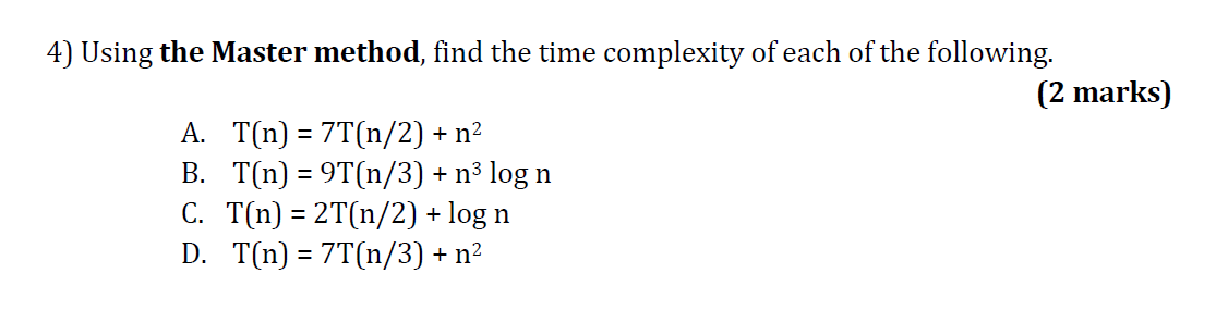 4) Using the Master method, find the time complexity of each