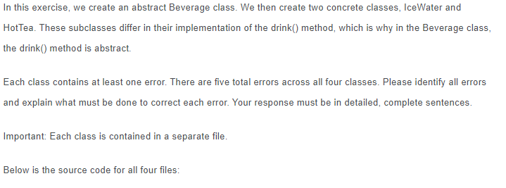  In this exercise, we create an abstract Beverage class. We then