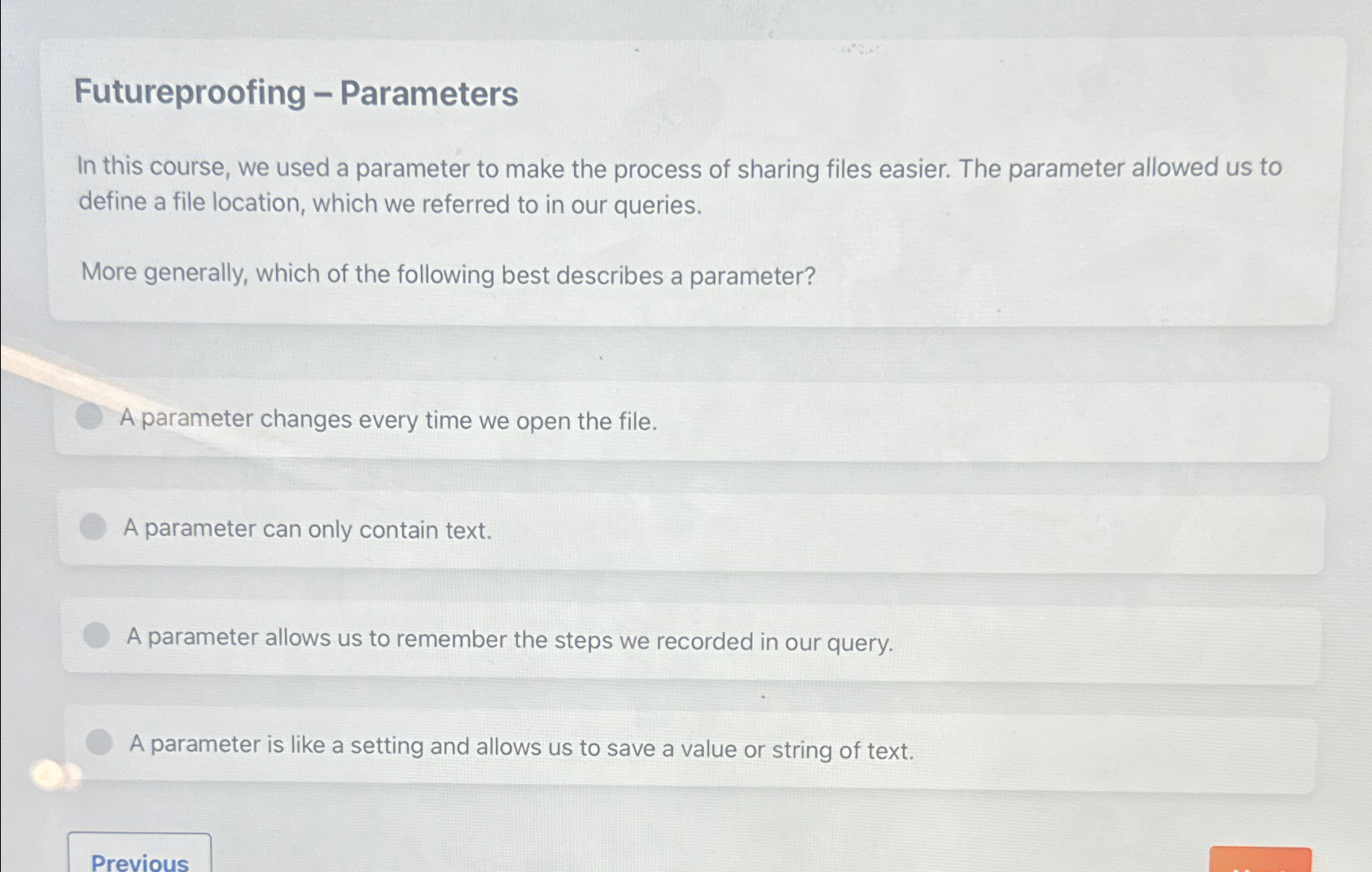  Futureproofing - Parameters In this course, we used a parameter to