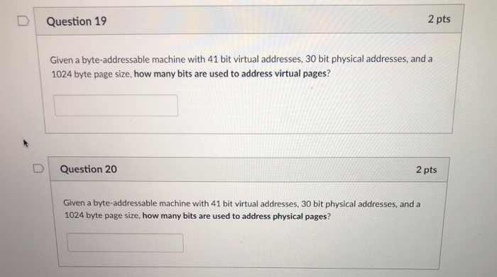  DQuestion 19 2 pts Given a byte-addressable machine with 41 bit
