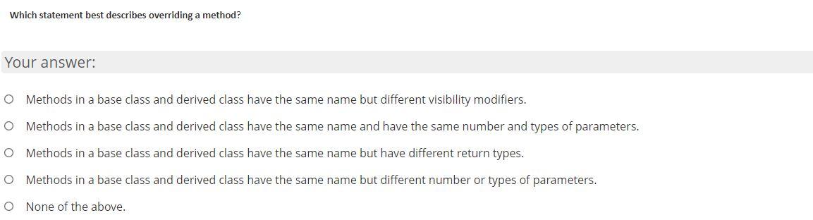 undefined Which statement best describes overriding a method? Your answer: O Methods