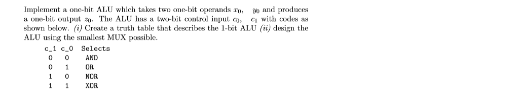 Implement a one-bit ALU which takes two one-bit operands ro, 3o