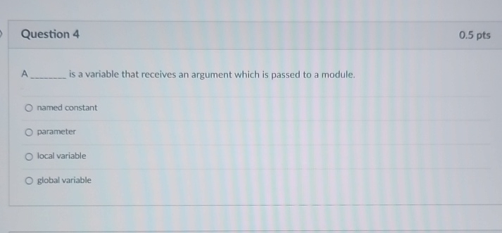  Question 4 0.5 pts A is a variable that receives an