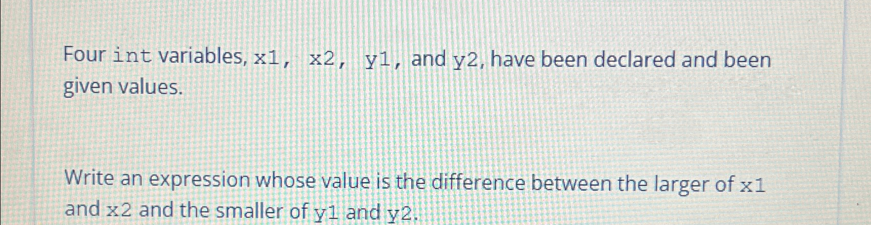  Java Four int variables, x1,x2,y1, and y2, have been declared and