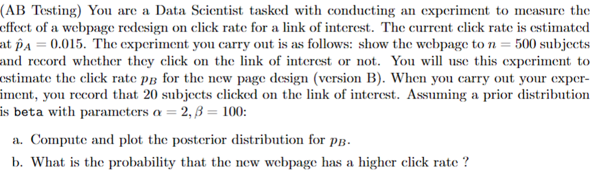  (AB Testing) You are a Data Scientist tasked with conducting an