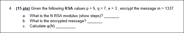  Given the following RSA values p = 5, q = 7,