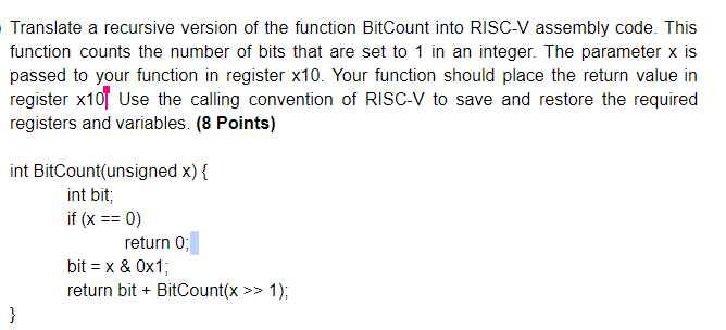 Please help!! Translate a recursive version of the function BitCount into RISC-V