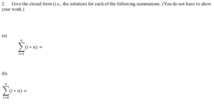  2. Give the closed form (i.e., the solution) for each of