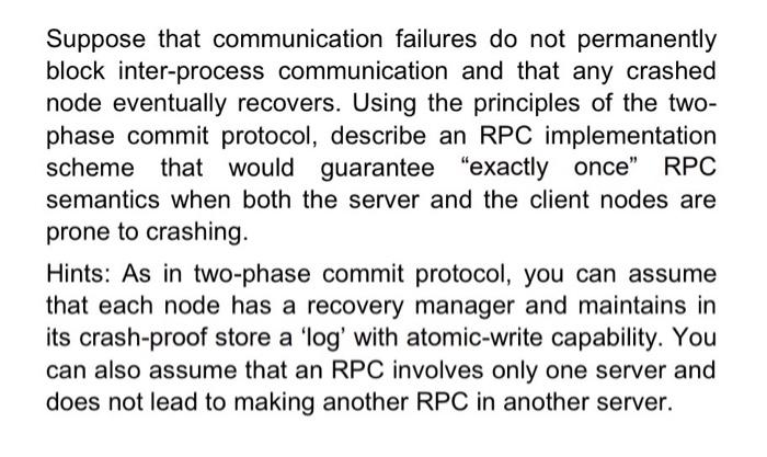  Suppose that communication failures do not permanently block inter-process communication and