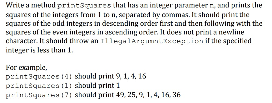write a java program for the following question: Write a method printSquares