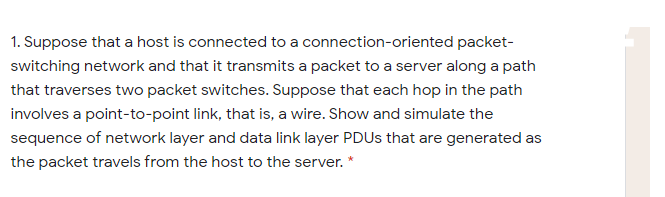 1. Suppose that a host is connected to a connection-oriented packet-