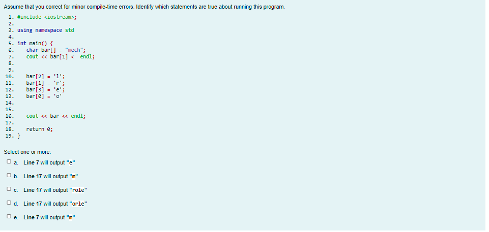  Assume that you correct for minor compile-time errors. Identify which statements