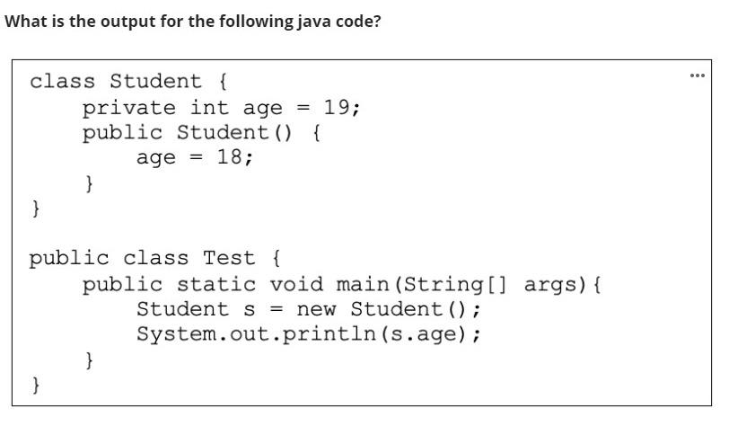  What is the output for the following java code? . class