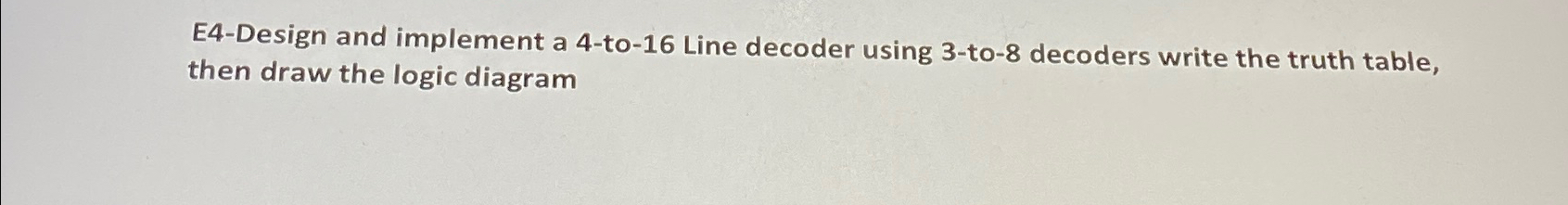  Design and implement a 4-to-16 Line decoder using 3-to-8 decoders write