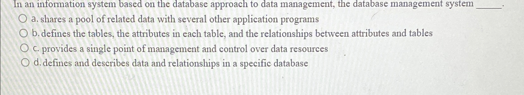  In an information system based on the database approach to data