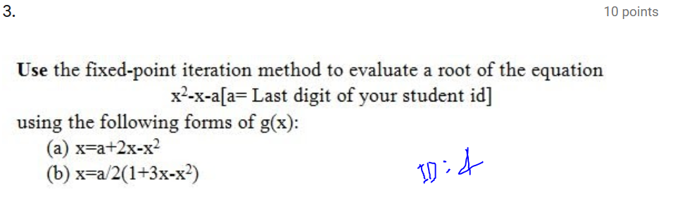  ID: 4 3. 10 points Use the fixed-point iteration method to