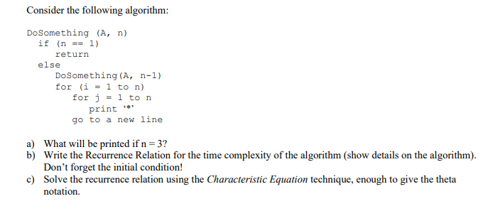  Consider the following algorithm: DoSomething (A, n) if (n == 1)