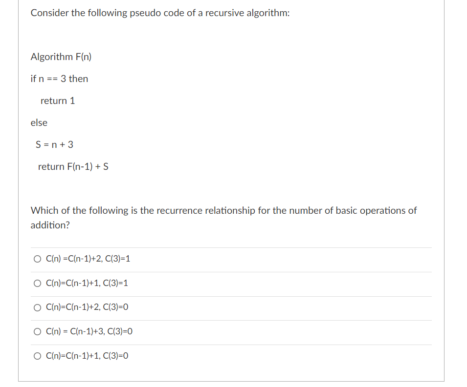  Consider the following pseudo code of a recursive algorithm: Algorithm F(n)