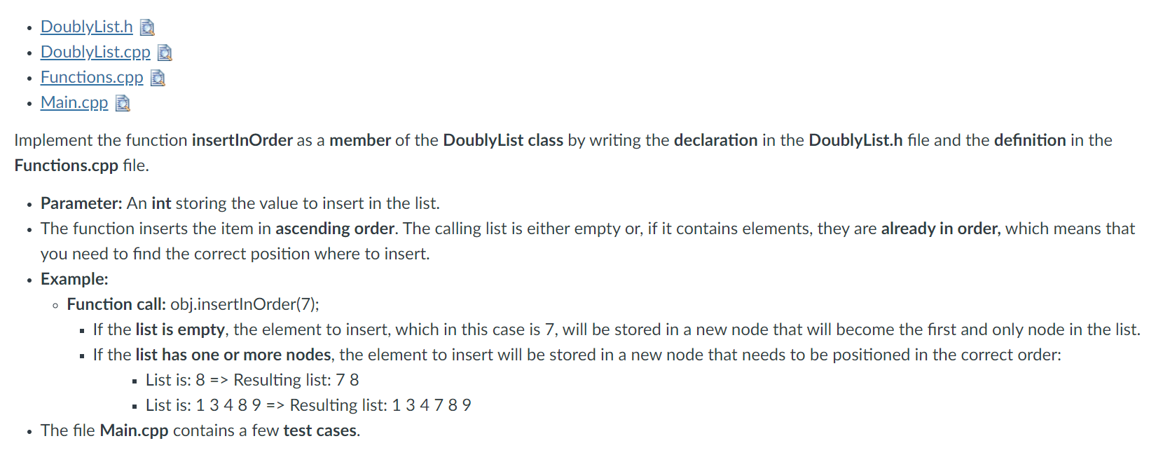  Main.cpp ********************************************************** #include "DoublyList.h" #include int main() { DoublyList intList; intList.insertInOrder(8);
