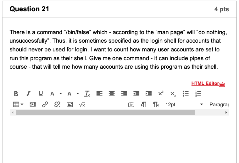 Linux Question 21 4 pts There is a command /bin/false" which -
