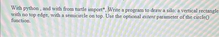  With python, and with from turtle import*, Write a program to