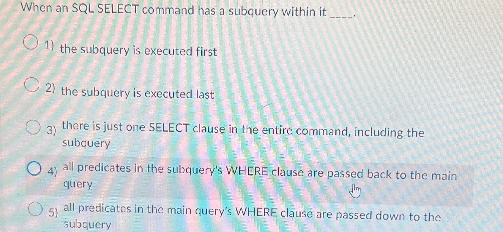  When an SQL SELECT command has a subquery within it the
