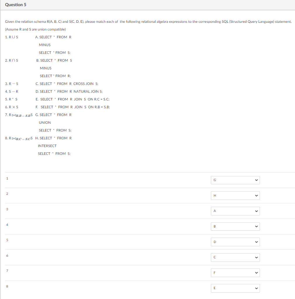  Question 5 Given the relation schema R(A, B, C) and S(C,