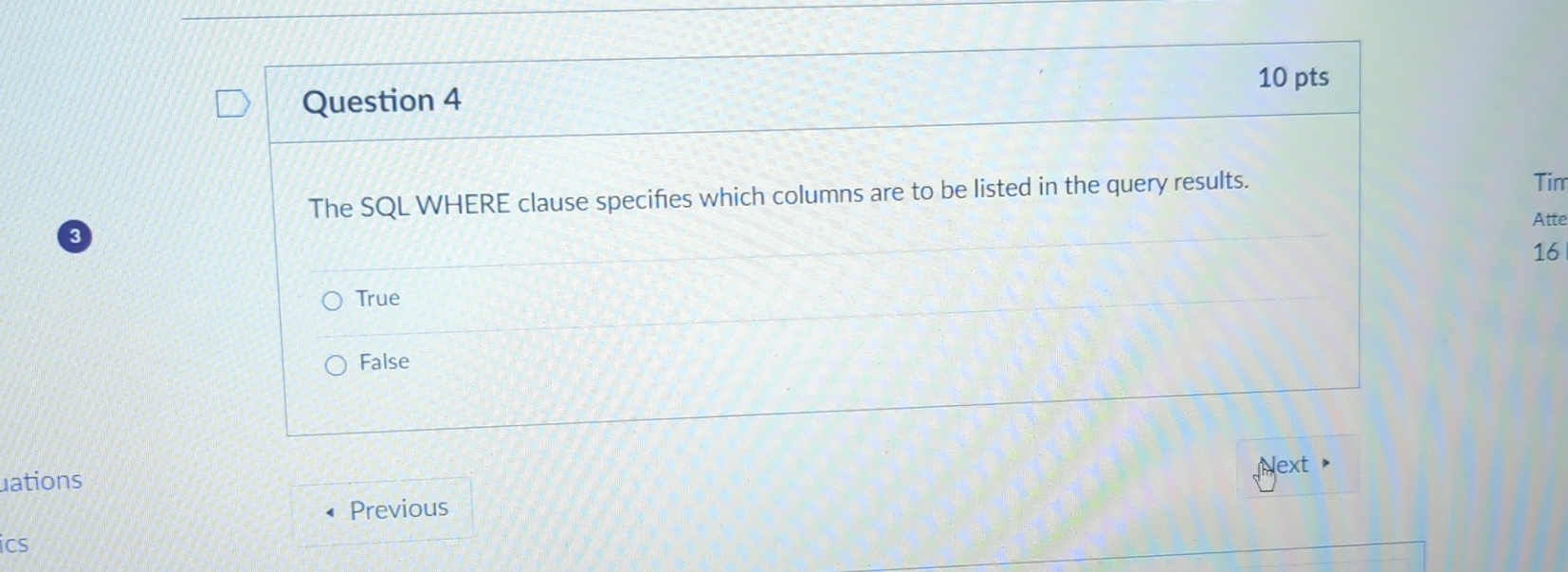  Question 4 10pts 3 The SQL WHERE clause specifies which columns