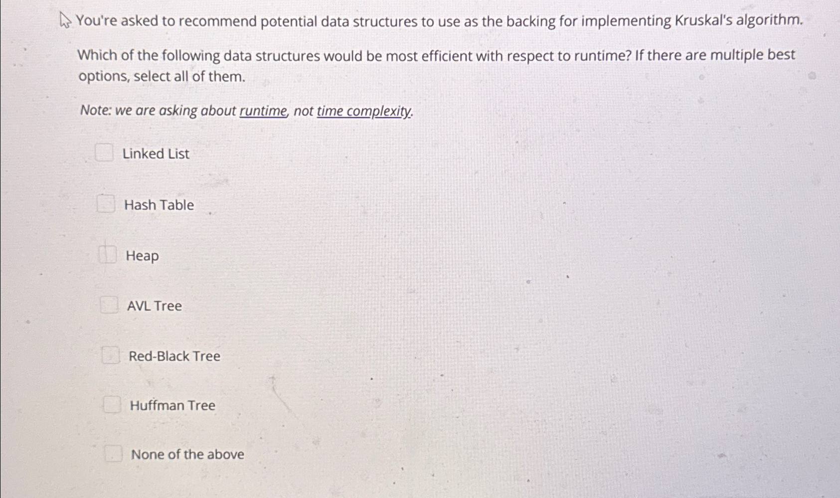  You're asked to recommend potential data structures to use as the