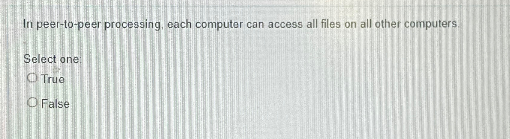  In peer-to-peer processing, each computer can access all files on all