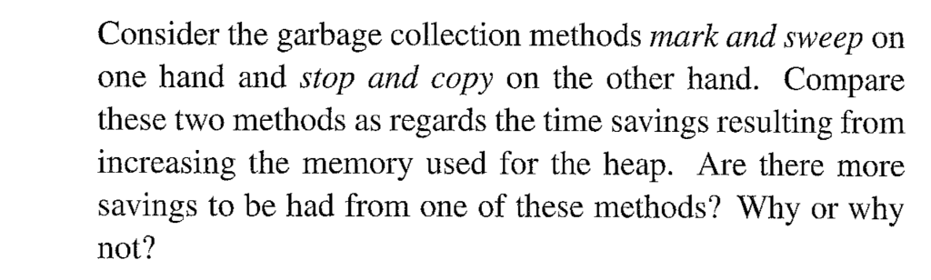  Consider the garbage collection methods mark and sweep on one hand