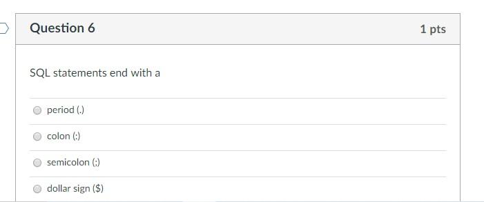 Org Data- Beginning SQL Question 6 1 pts SQL statements end with