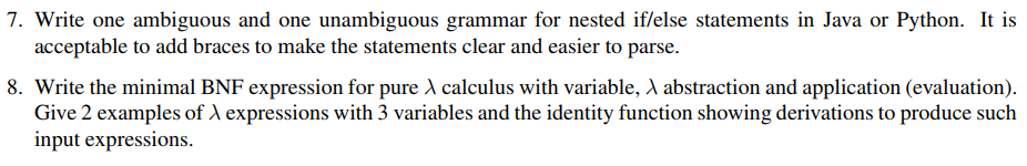  7. Write one ambiguous and one unambiguous grammar for nested if/else