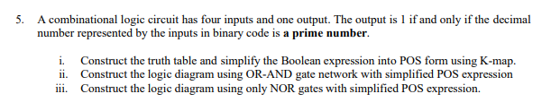  5. A combinational logic circuit has four inputs and one output.