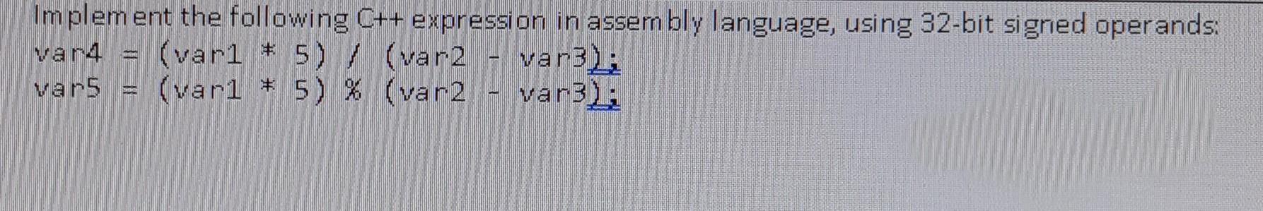  Implement the following C++ expression in assembly language, using 32-bit signed