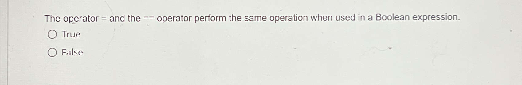  The operator = and the == operator perform the same operation