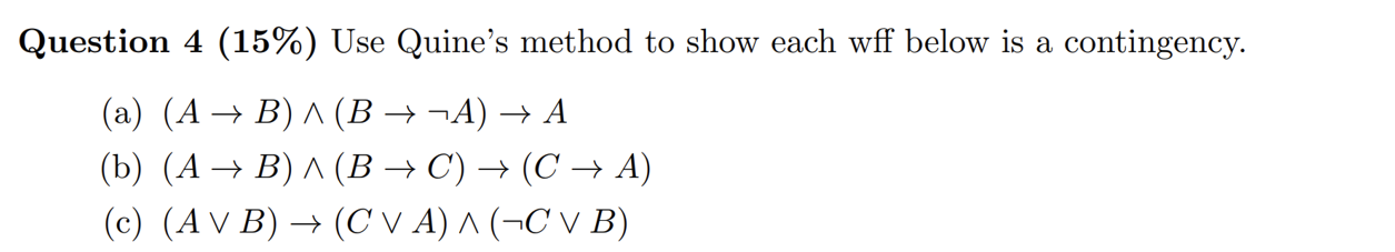  Question 4(15%) Use Quine's method to show each wff below is